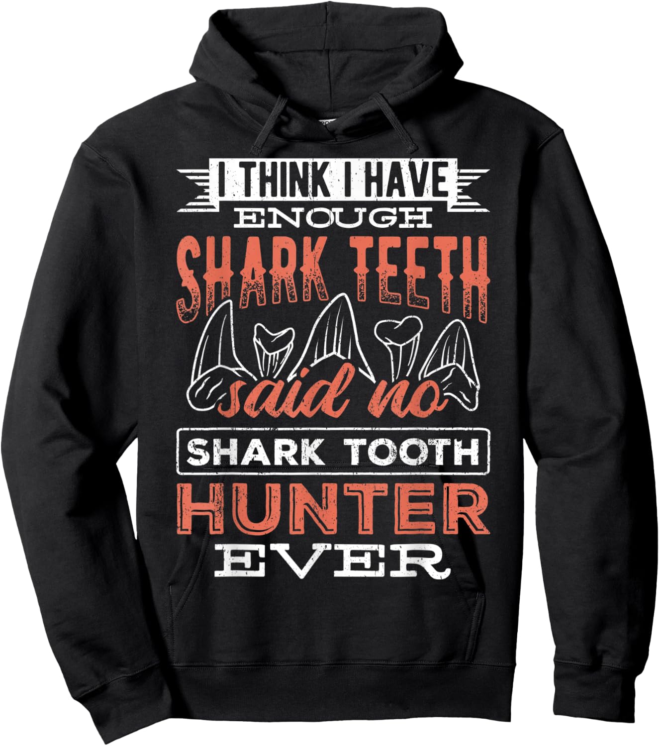 I think I have enough shark teeth - monsters sea predators Hoodie - Hoodie | Black