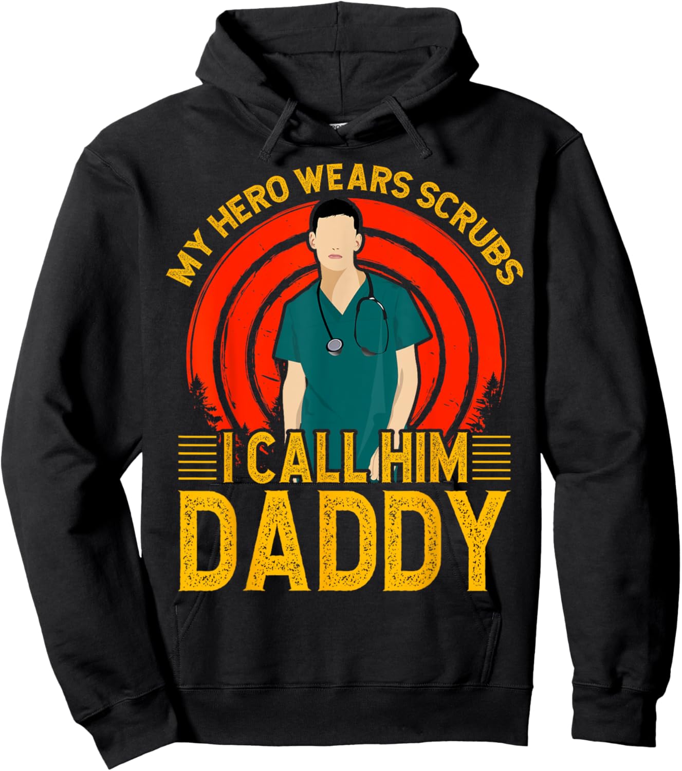 My Hero wears Scrubs I call Him Daddy Father Men Son Hoodie - Hoodie | Black