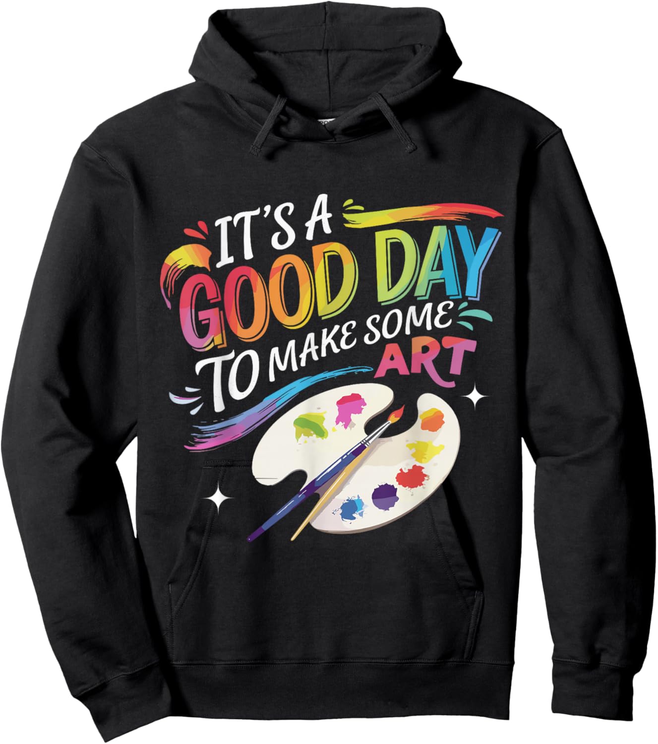 It's A Good Day To Make Some Art Artist Drawing Teacher Hoodie - Hoodie | Black