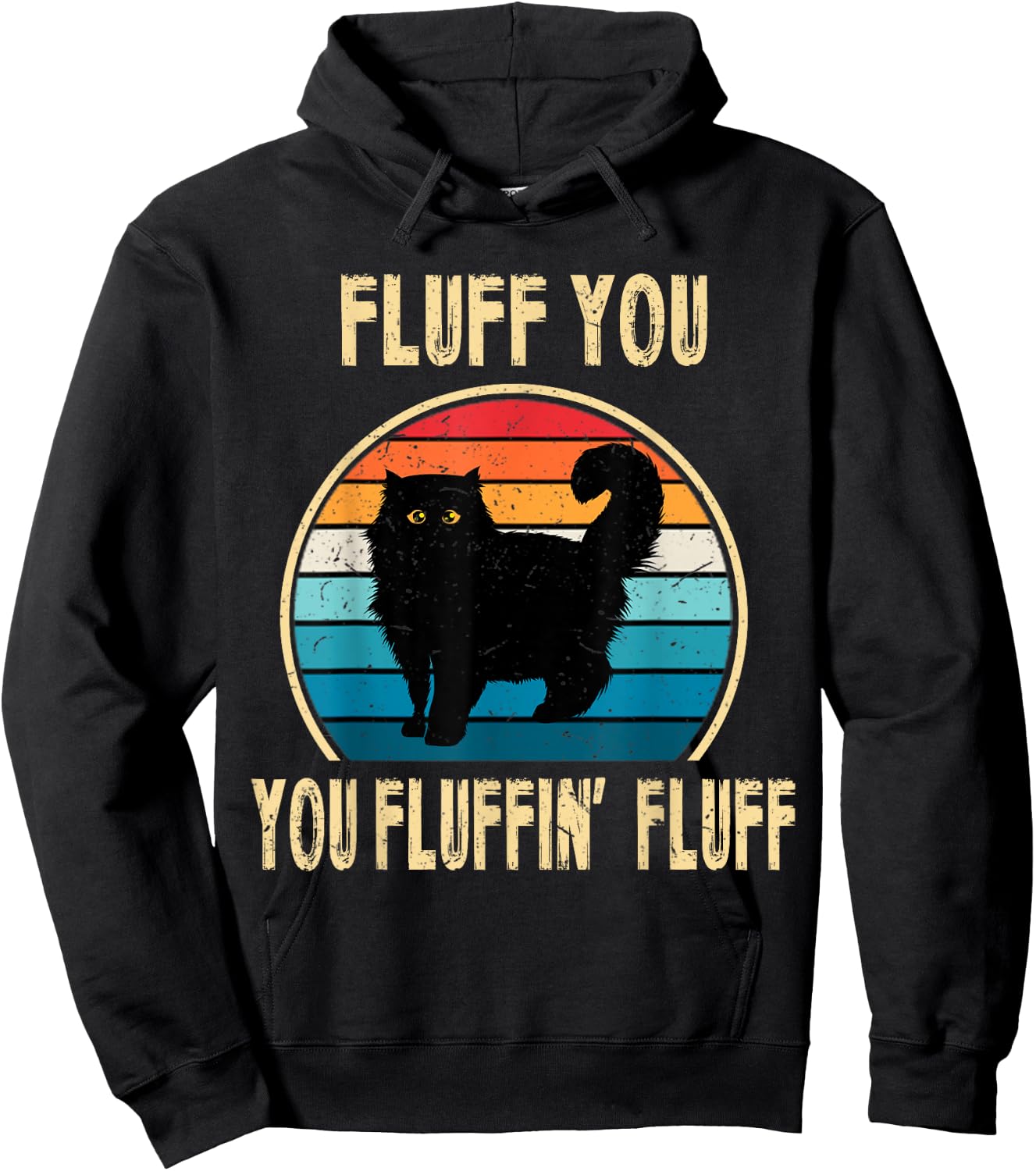 Fluff You You Fluffin' Fluff Funny Cat Kitten Lovers Gift Hoodie - Hoodie | Black