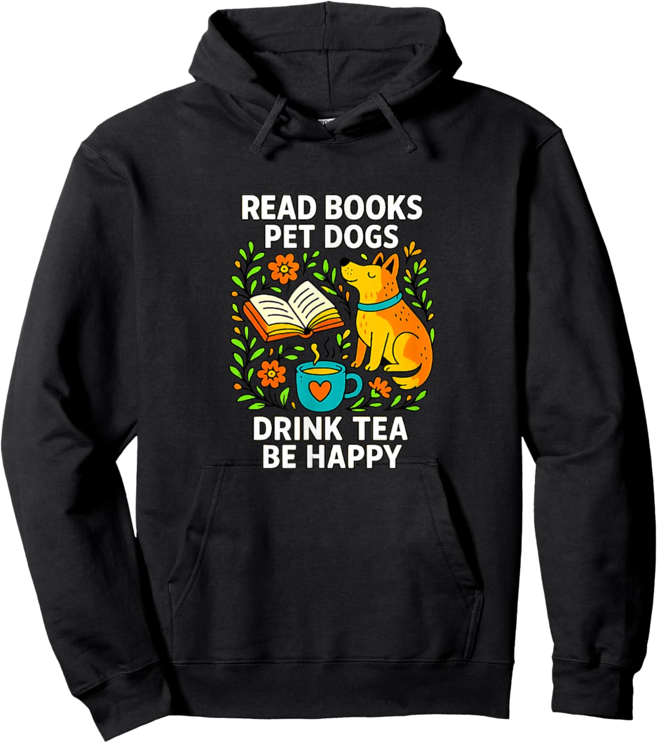 Read Books - Pet Dogs - Drink Tea - Be Happy Hoodie - Hoodie | Black