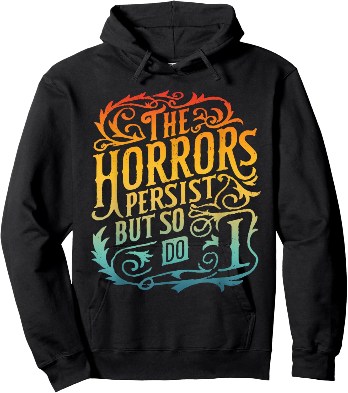 The Horrors Persist But So Do I Design Hoodie - Hoodie | Black