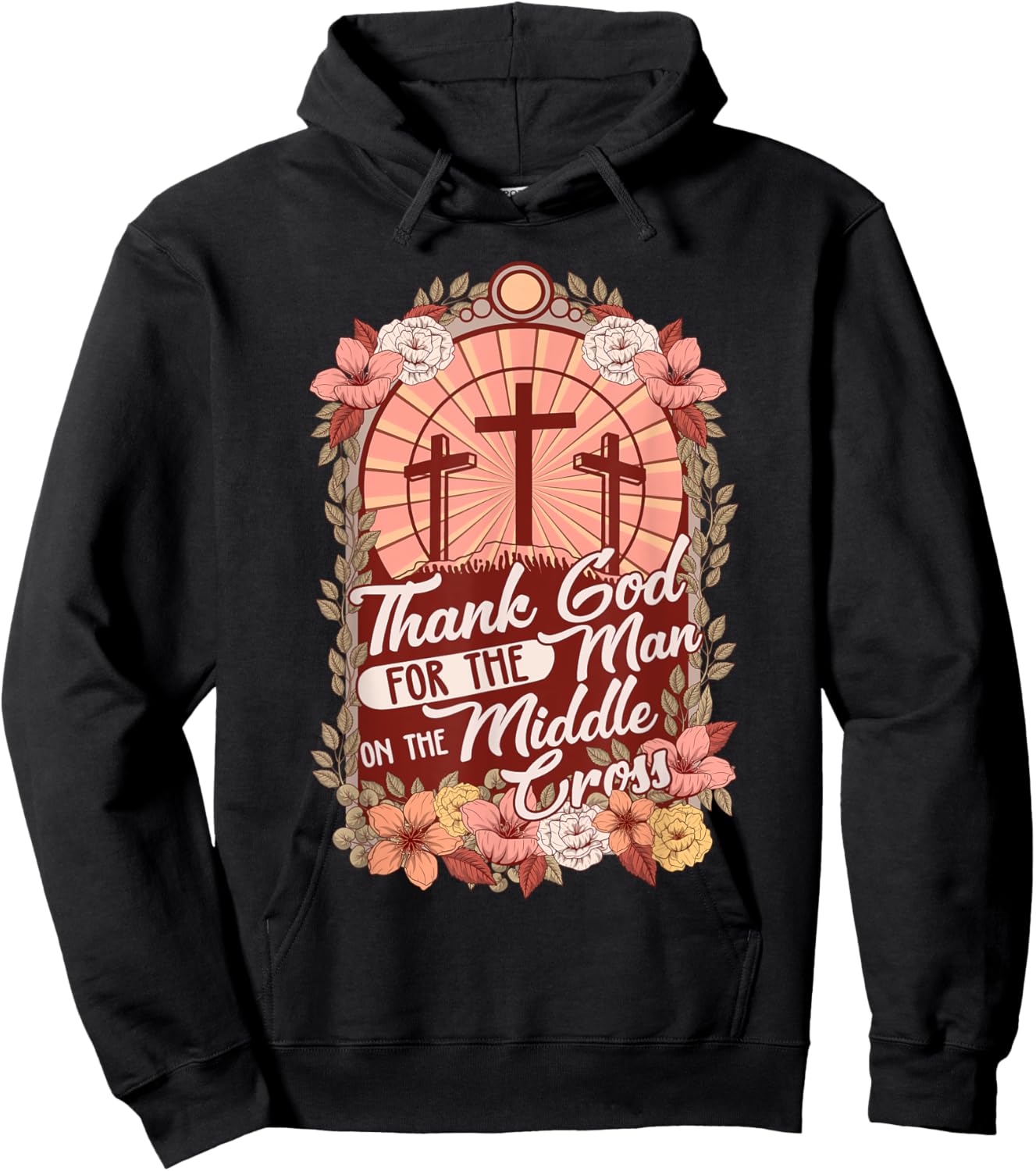 Thanks God For The Man On The Middle Cross, Christian Easter Hoodie - Hoodie | Black
