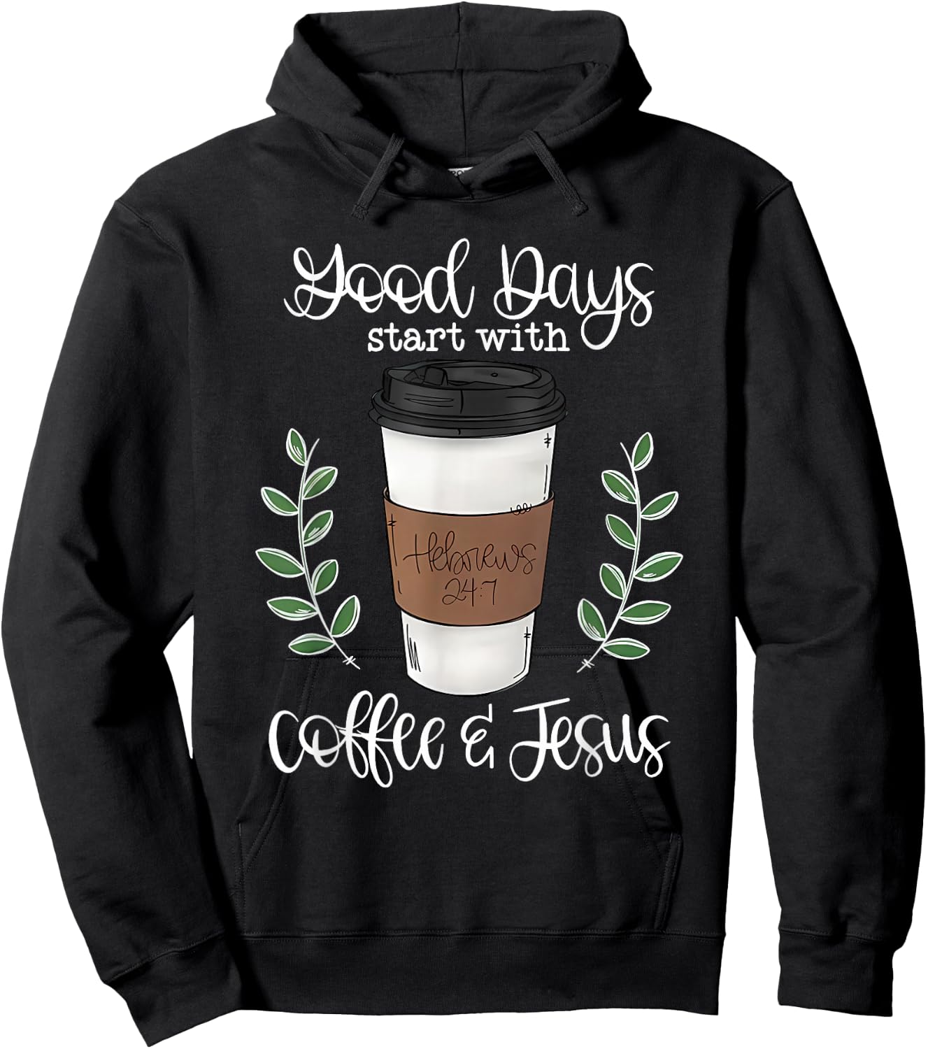 Good Day Start with Coffee and Jesus Hoodie - Hoodie | Black