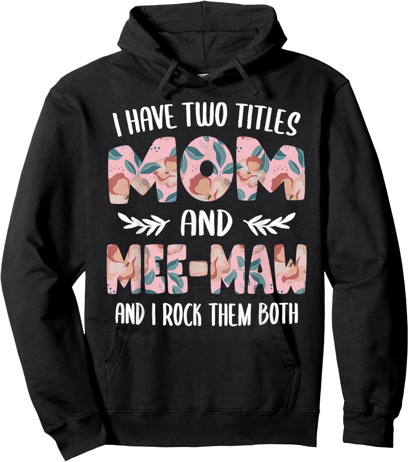 Mee-Maw Shirts I have two Titles Mom and Mee-Maw Hoodie - Hoodie | Black