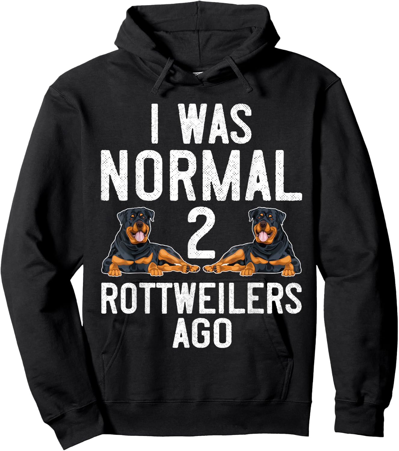 Rottweiler Dog Lover I was Normal 2 Rottweilers Rottie Mom Hoodie - Hoodie | Black