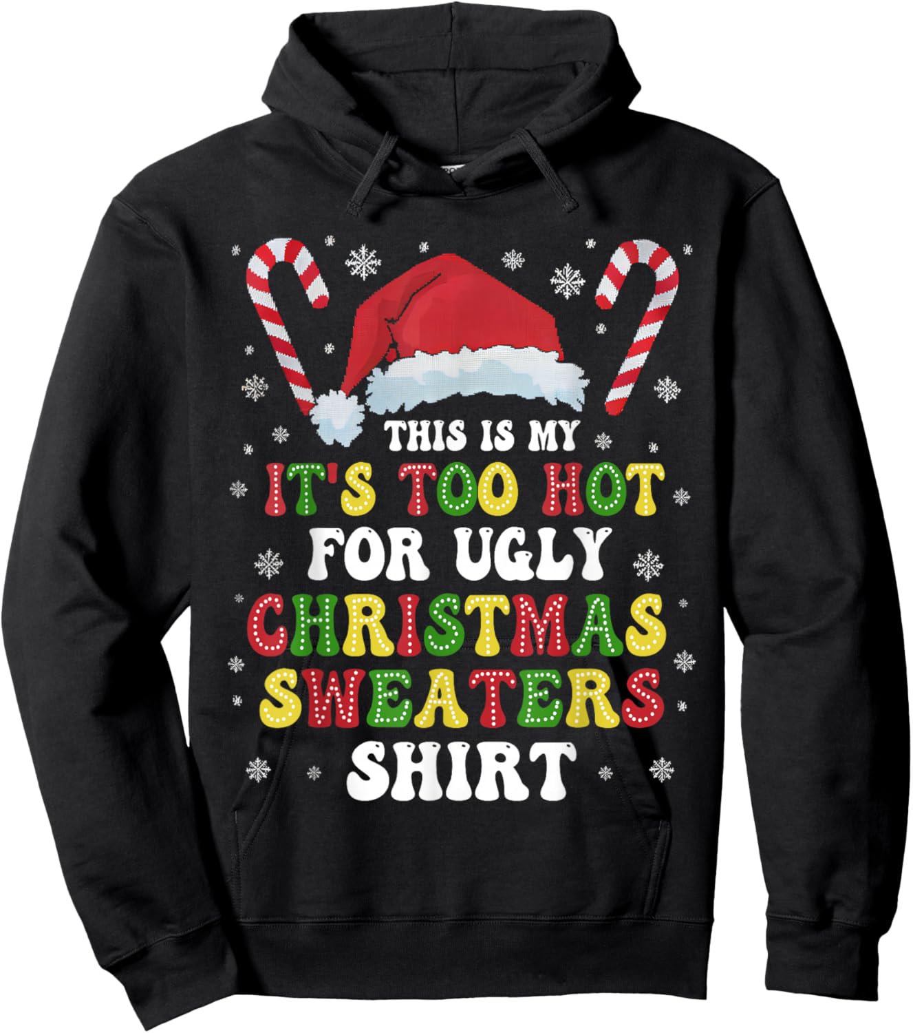 Groovy This Is My It's Too Hot For Ugly Christmas Sweaters Hoodie - Hoodie | Black