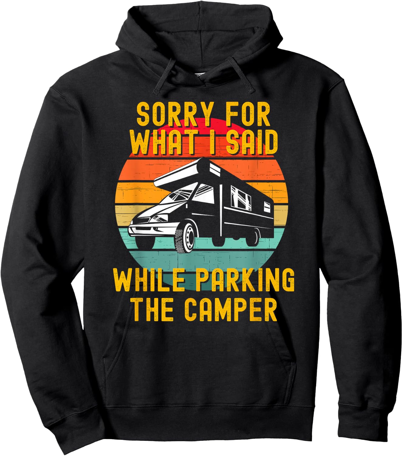 Sorry For What I Said While Parking The Camper Hoodie - Hoodie | Black