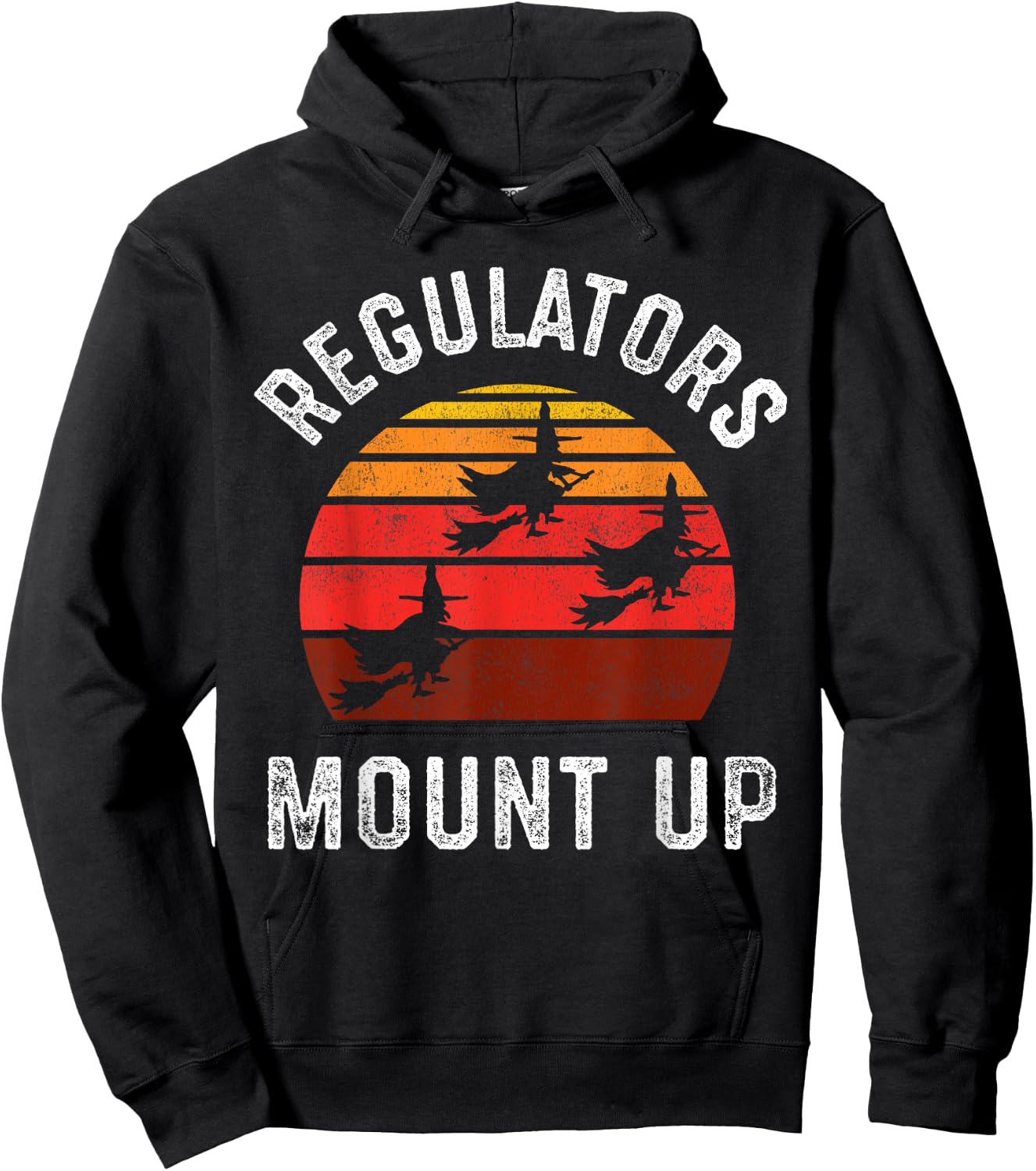 Regulators Mount Up, Funny Halloween Witch Hoodie - Hoodie | Black