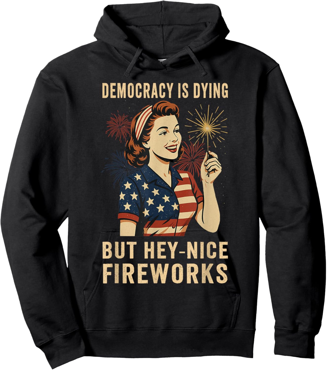 Democracy Is Dying But Hey Nice Fireworks 4th Of July Hoodie - Hoodie | Black