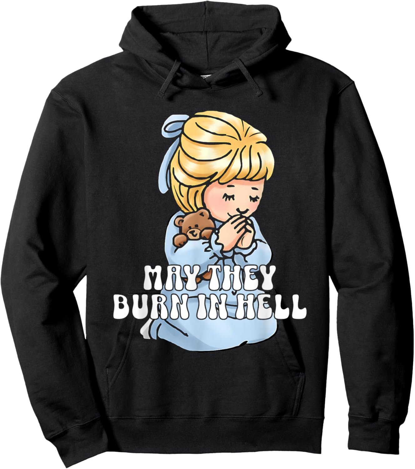 May They Burn in Hell Hoodie - Hoodie | Black