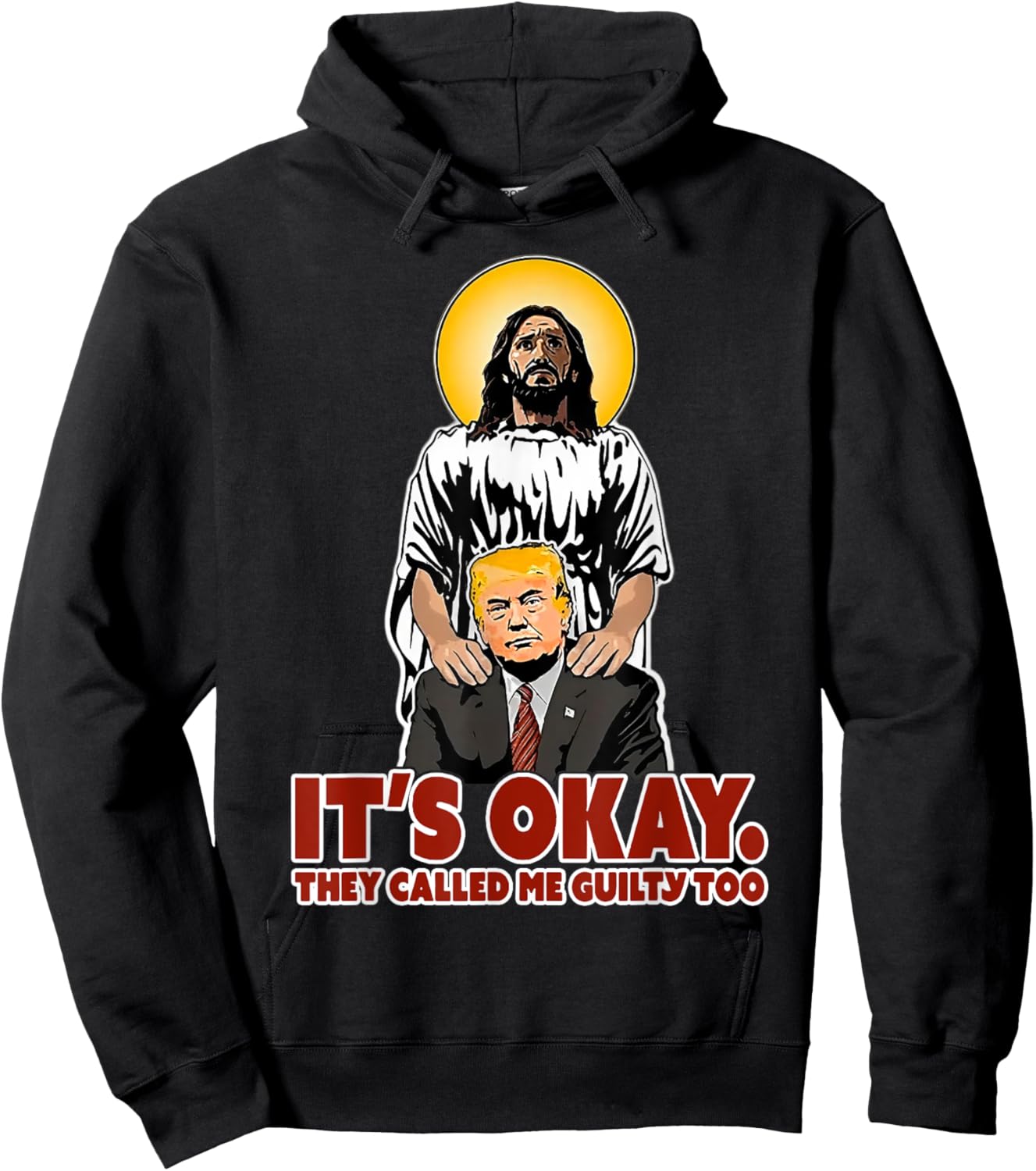 It's Okay They Called Me Guilty Too Funny Jesus Trump Hoodie - Hoodie | Black