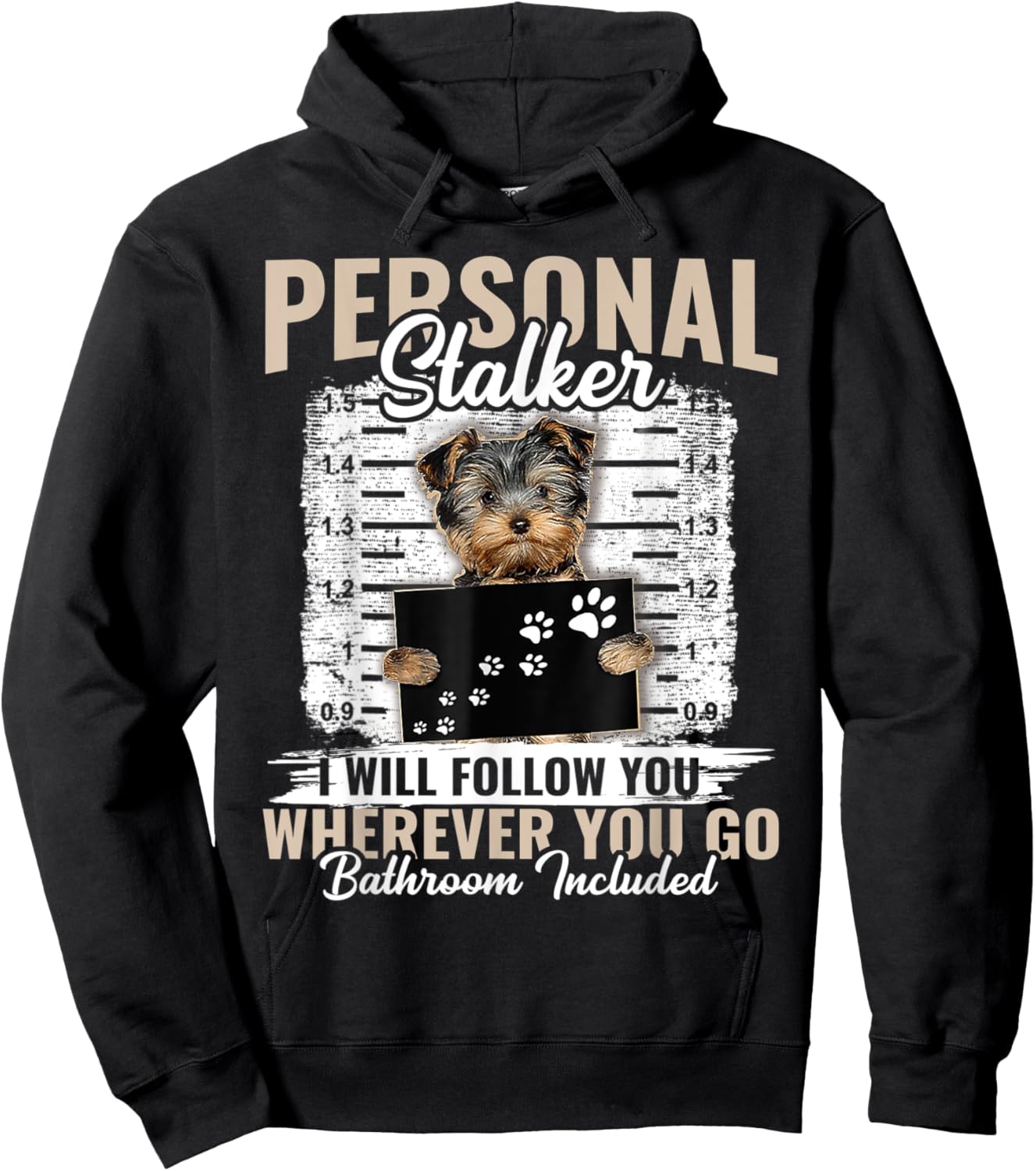Personal Stalker Yorkshire Dog I'll Follow You Wherever You Hoodie - Hoodie | Black