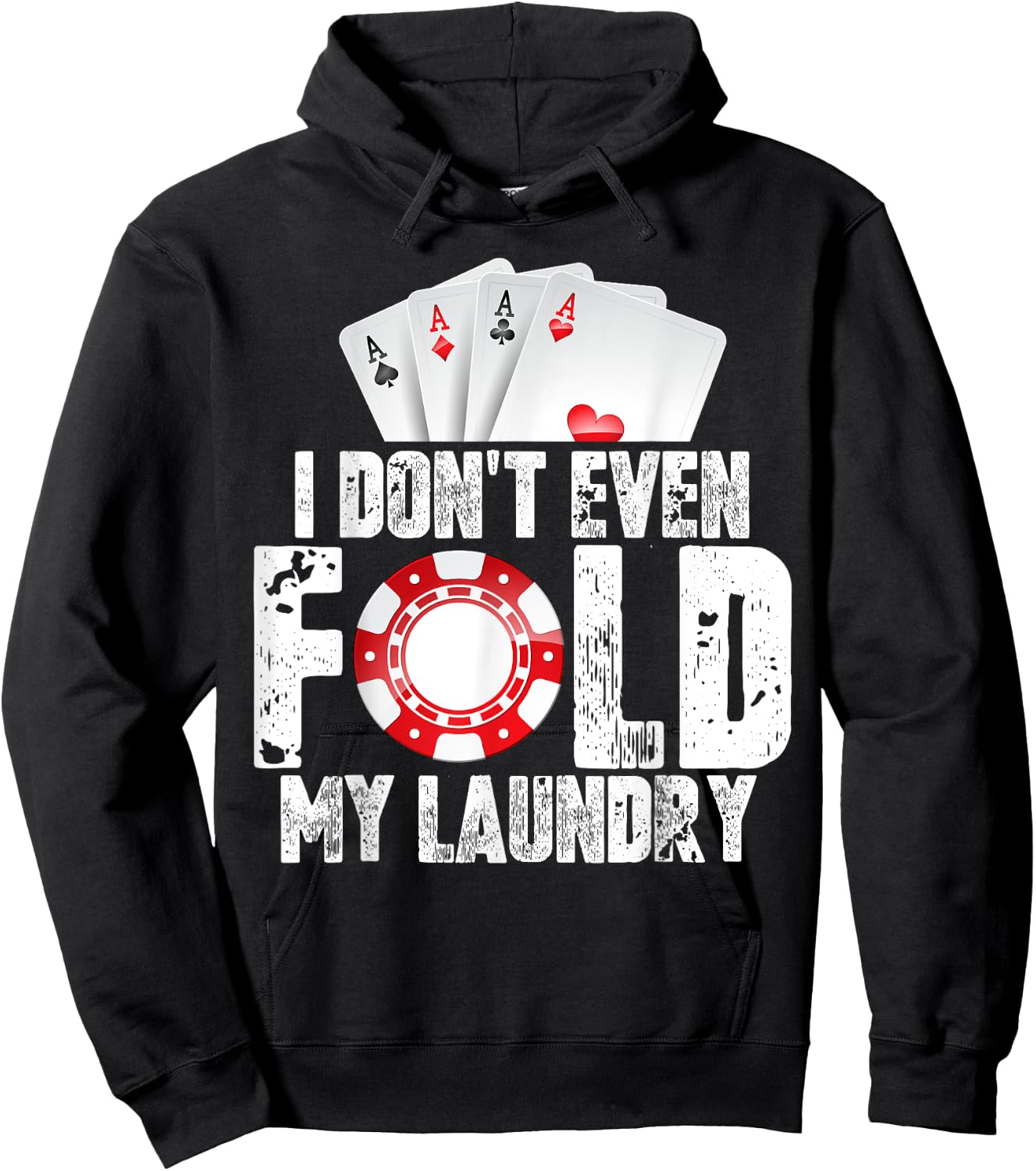 Poker I Don't Even Fold My Laundry Quote Men's Fun Gift Hoodie - Hoodie | Black