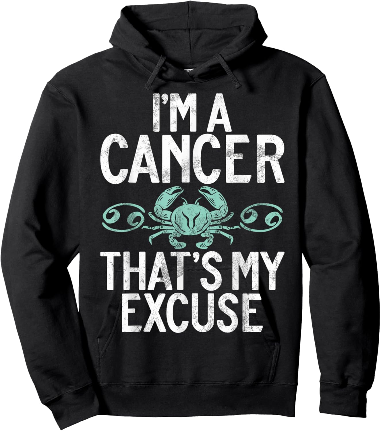 Im a Cancer thats my Excuse Cancer Zodiac Hoodie - Hoodie | Black