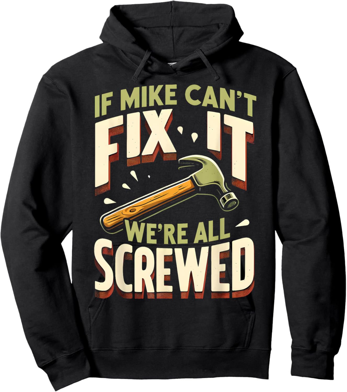 Handyman Repair If Mike Can't Fix It We're All Screwed Hoodie - Hoodie | Black