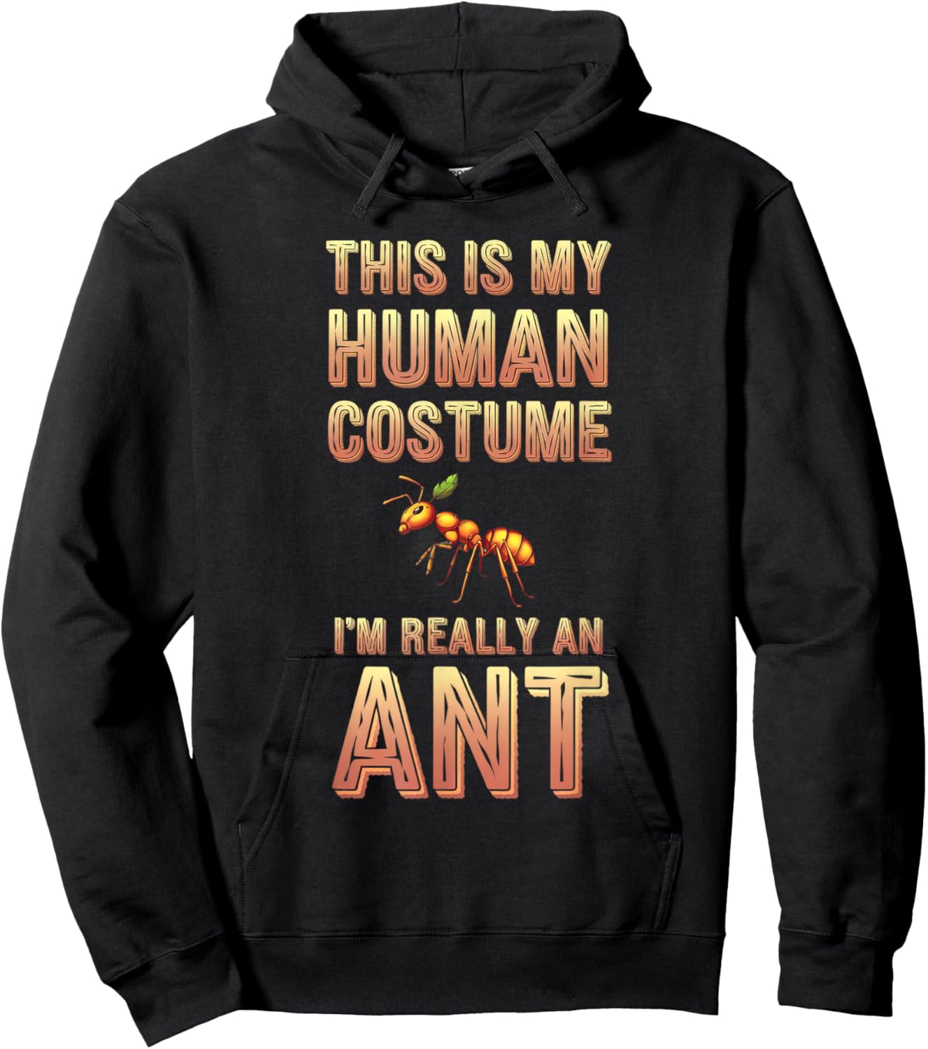 Halloween This Is My Human Costume I'm Really A Ant Hoodie - Hoodie | Black