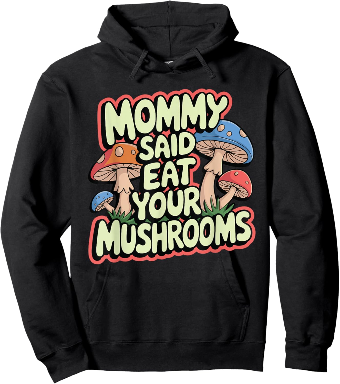 Mommy Said Eat Your Mushrooms Hoodie - Hoodie | Black