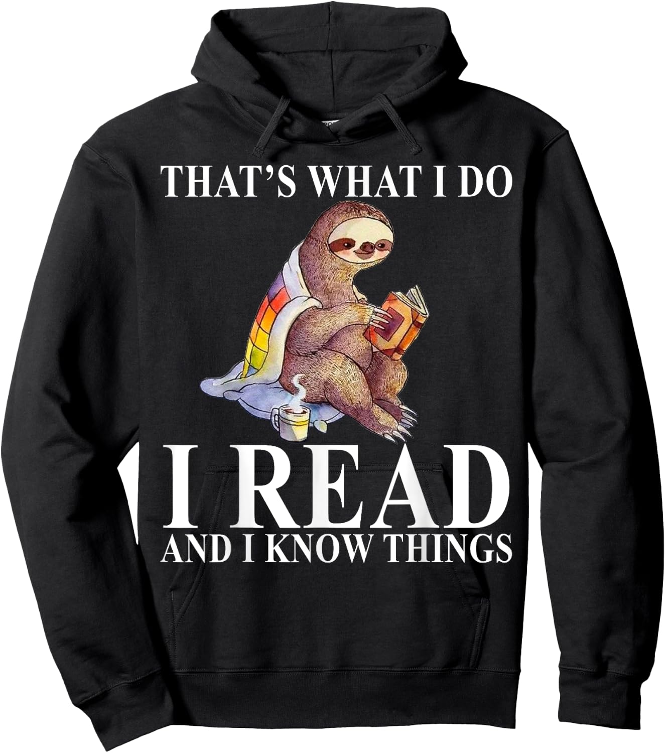 That's What I Do I Read and I Know Things Sloth Reading Book Hoodie - Hoodie | Black