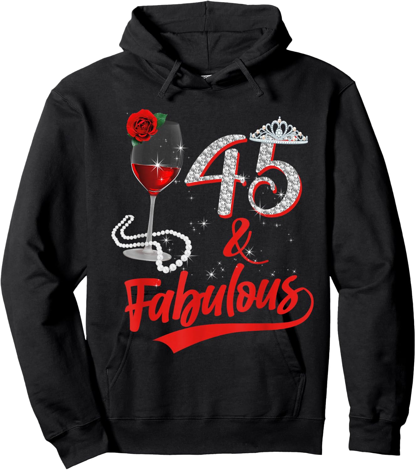 45 And Fabulous Queen Happy Birthday 45th Rose Red Wine Hoodie - Hoodie | Black
