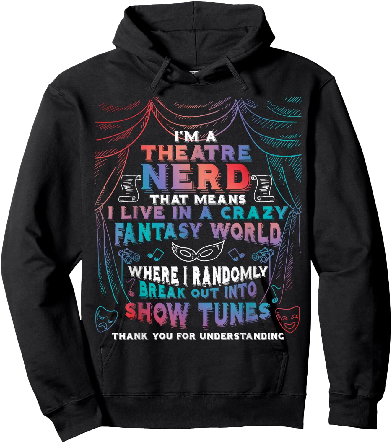 I Am Theatre Nerd Funny Musical Broadway Theater Thespian Hoodie - Hoodie | Black