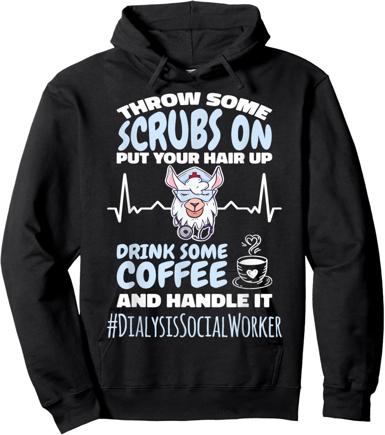 Dialysis Social Worker Throw Some Scrubs On and Handle It Hoodie - Hoodie | Black