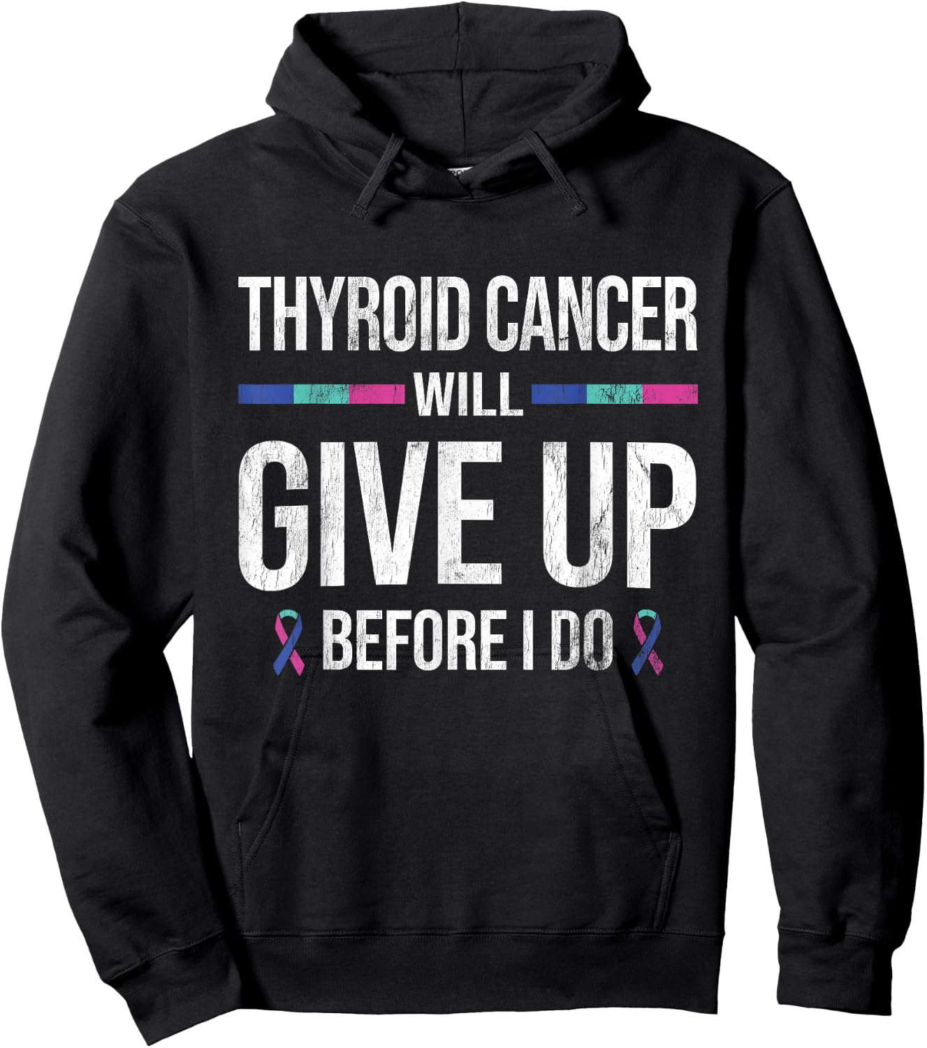 Thyroid Cancer Give Up Before I Do Thyroid Cancer Awareness Hoodie - Hoodie | Black