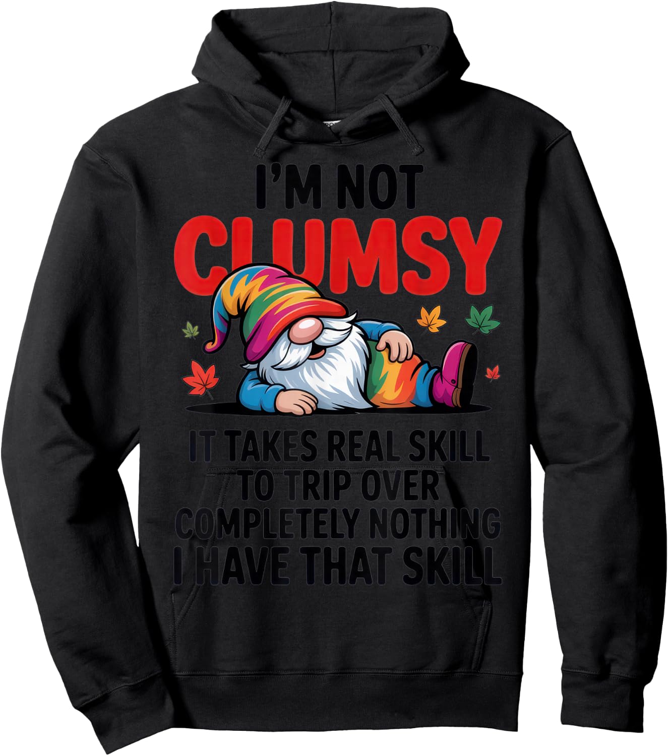 I'm Not Clumsy Gnome Lover Funny Fall Sarcastic Humor Hoodie - Hoodie | Black
