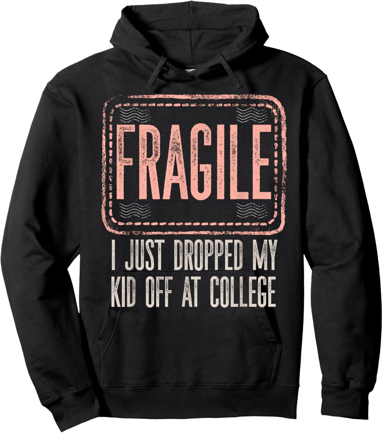 Fragile I Just Dropped My Kid Off At College Drop Off Mom Hoodie - Hoodie | Black