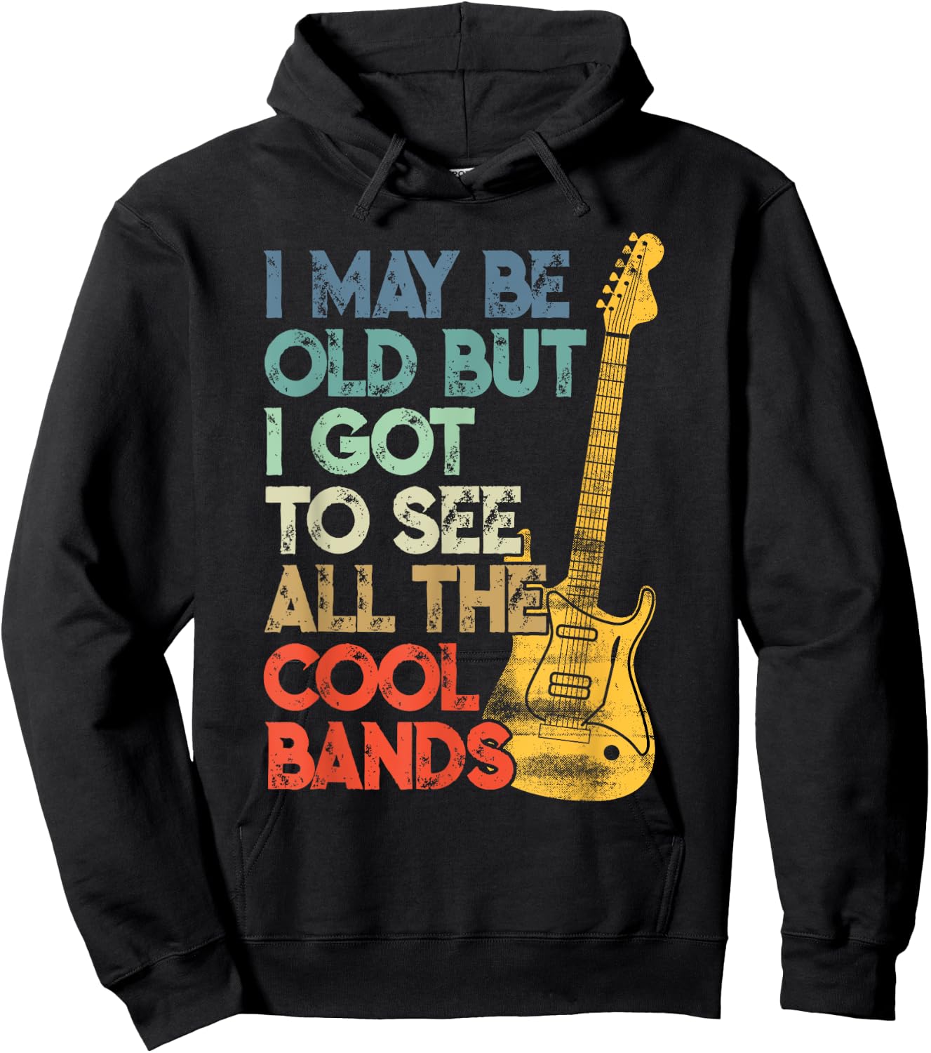 I May Be Old But I Got To See All The Cool Bands Hoodie - Hoodie | Black