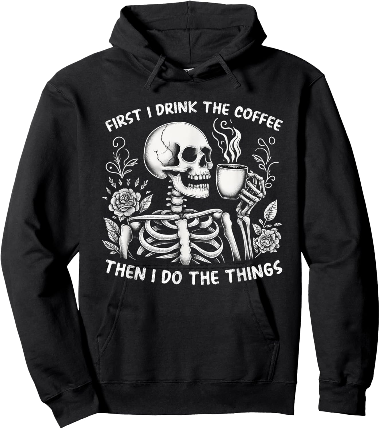 First I Drink The Coffee Then I Do The Things Hoodie - Hoodie | Black