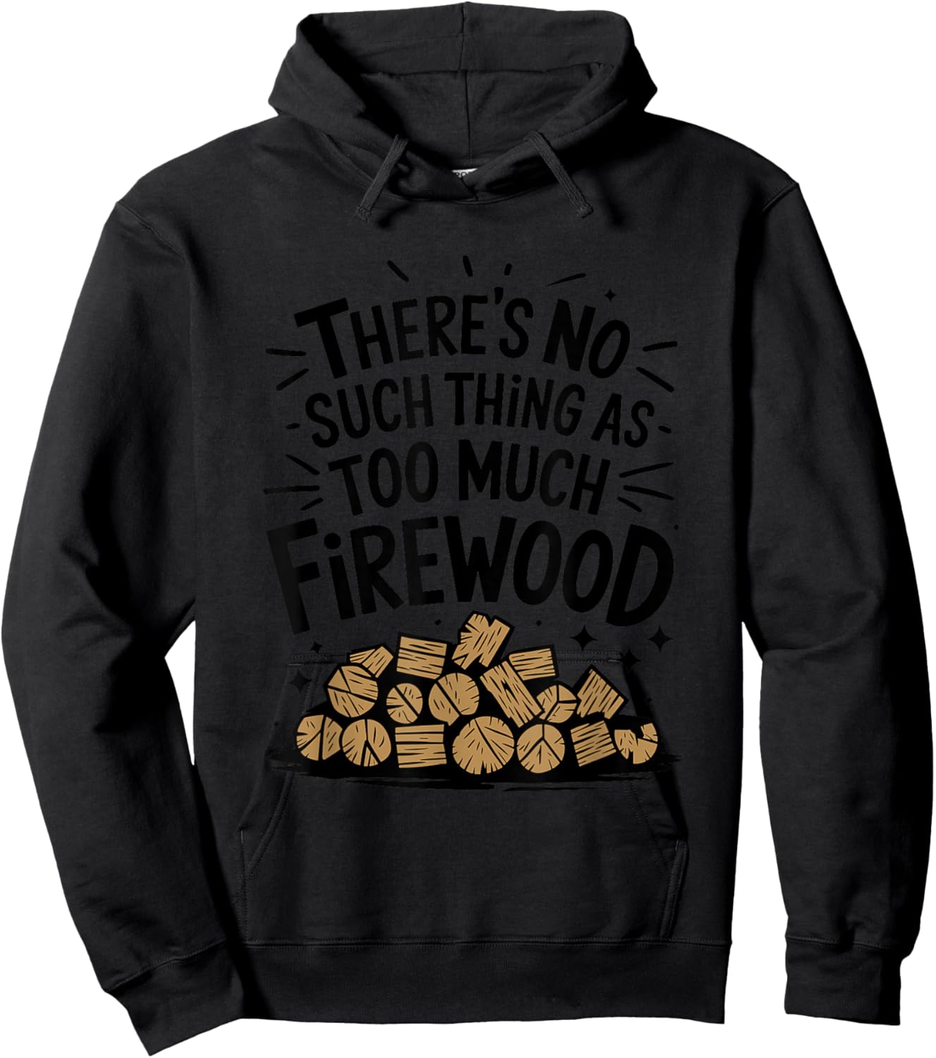 Woodworking, There's No Such Thing As Too Much Firewood Hoodie - Hoodie | Black