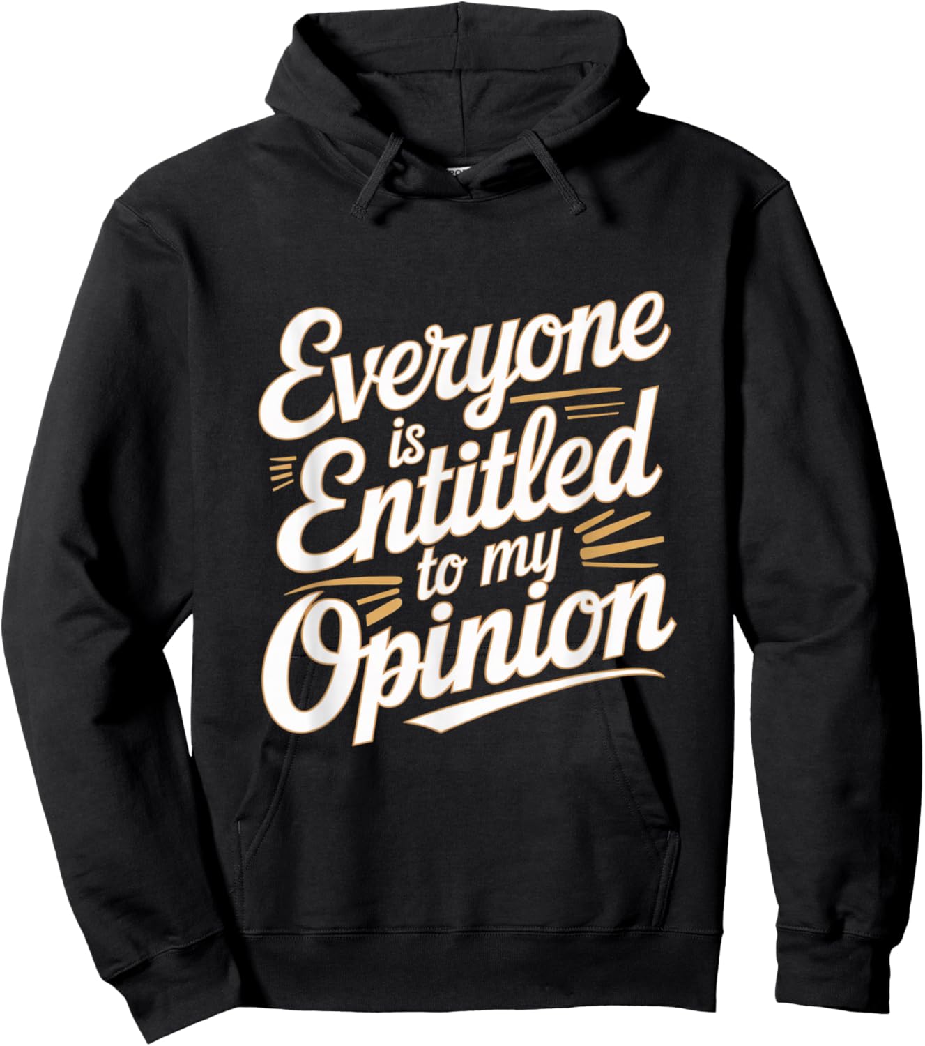 Funny Witty Jokes Everyone Is Entitled To My Opinion Meaning Hoodie - Hoodie | Black