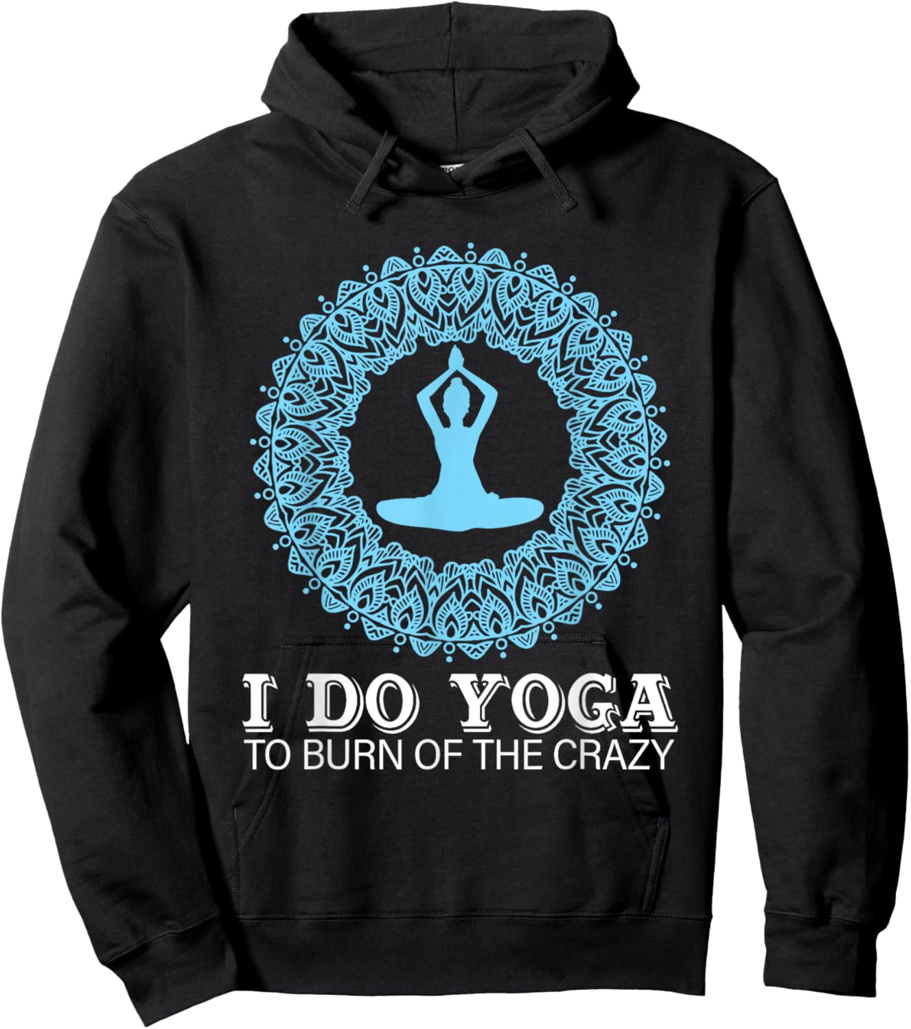 I Do Yoga To Burn Of The Crazy Hoodie - Hoodie | Black