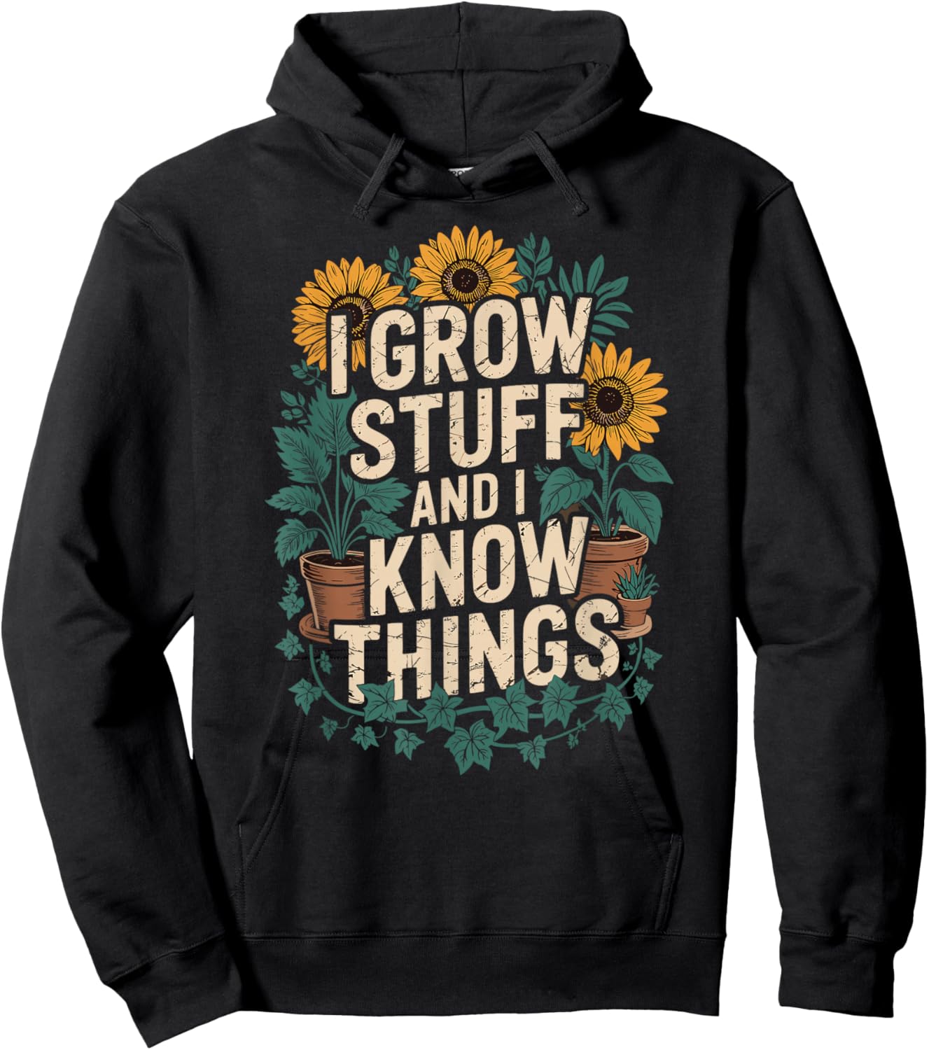 I Grow Stuff And I Know Things Plant Lover Gardening Hoodie - Hoodie | Black