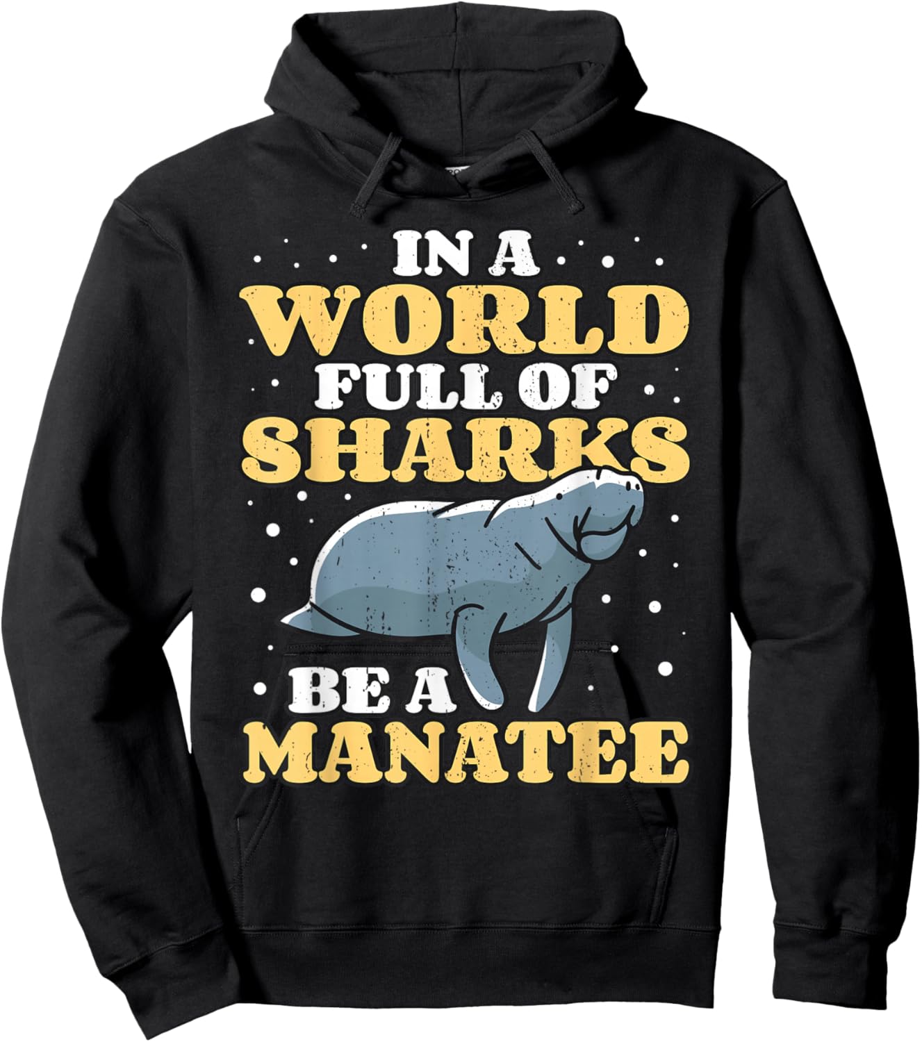Positive Saying Manatees I World Of Sharks I Be A Manatee Hoodie - Hoodie | Black