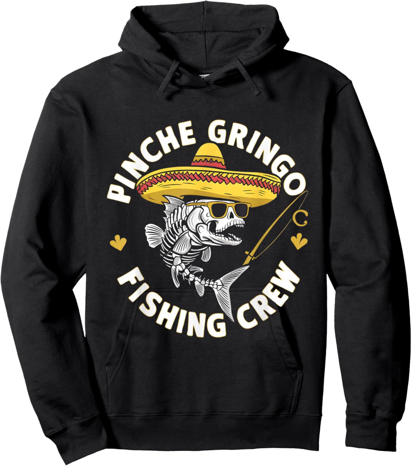 Pinche Gringo Fishing Crew Funny Skeleton Fish Sombrero Hoodie - Hoodie | Black