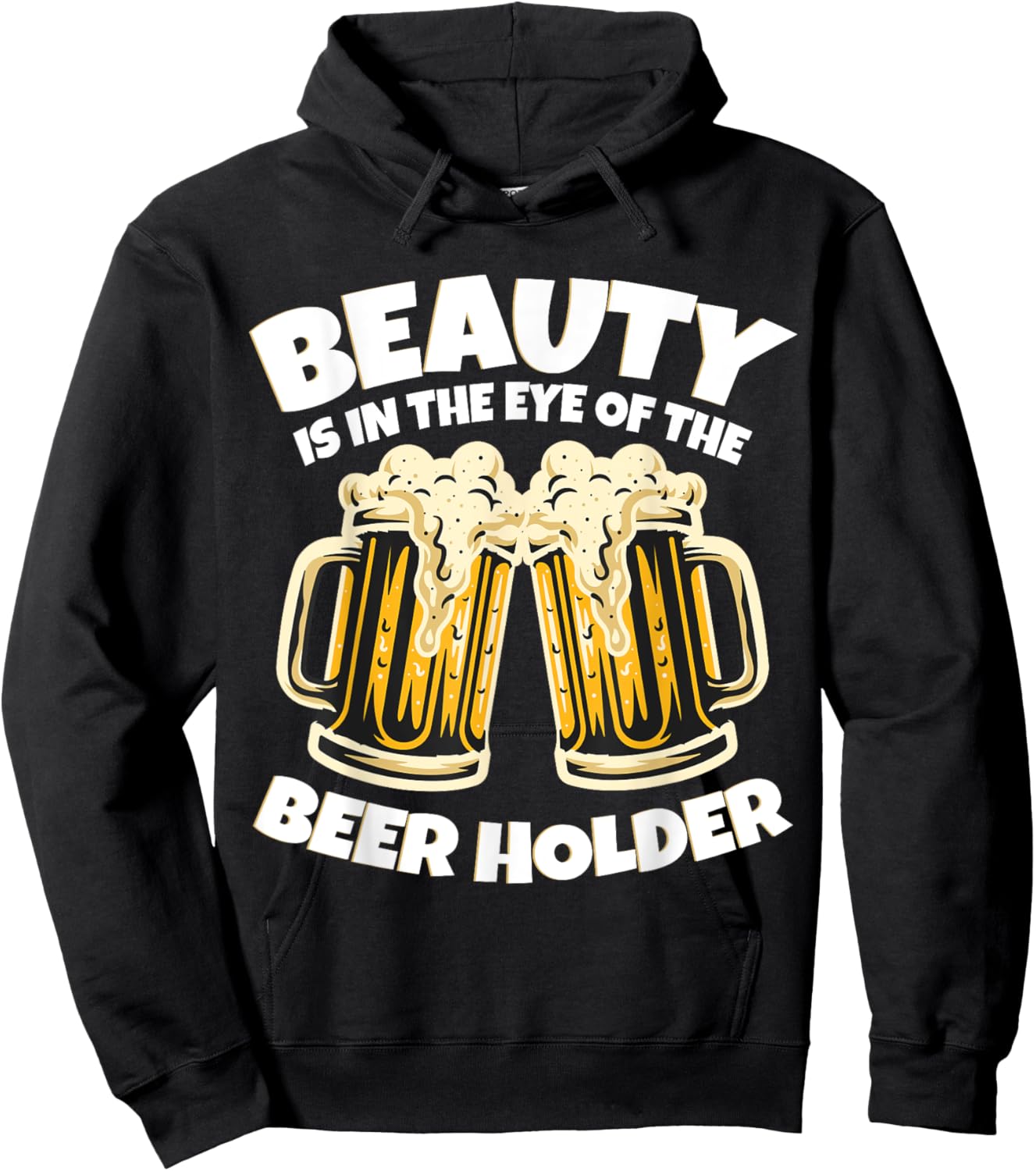 Beauty is in The Eye of the Beer Holder! Funny Beer Hoodie - Hoodie | Black