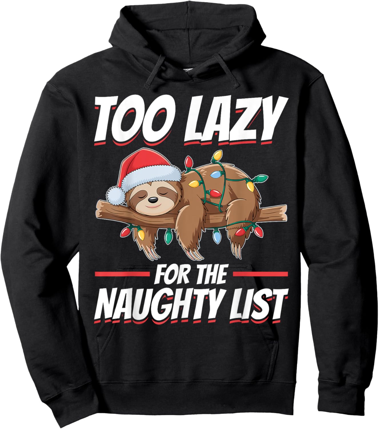 Sloth Christmas Animal Too Lazy for the Naughty List Hoodie - Hoodie | Black