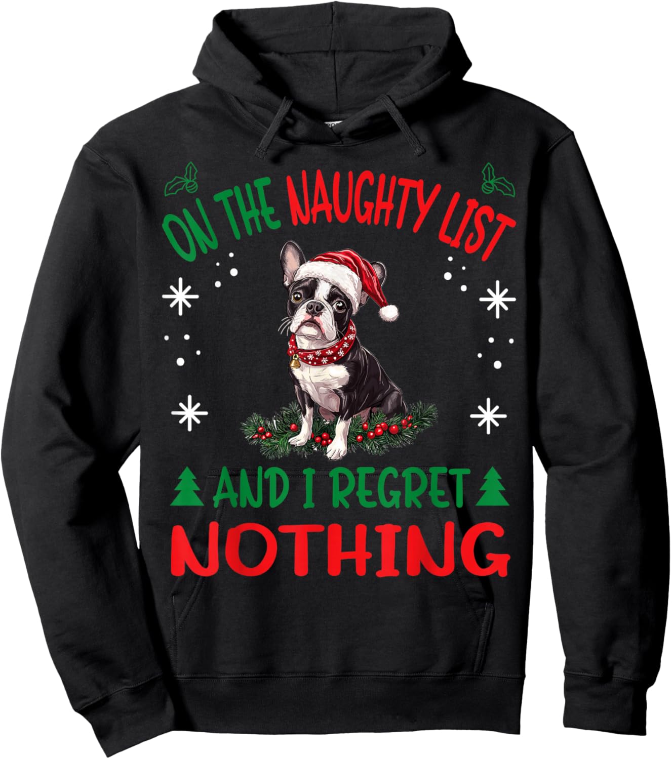 Cute Boston Terrier Dog Christmas On The Naughty List and I Hoodie - Hoodie | Black