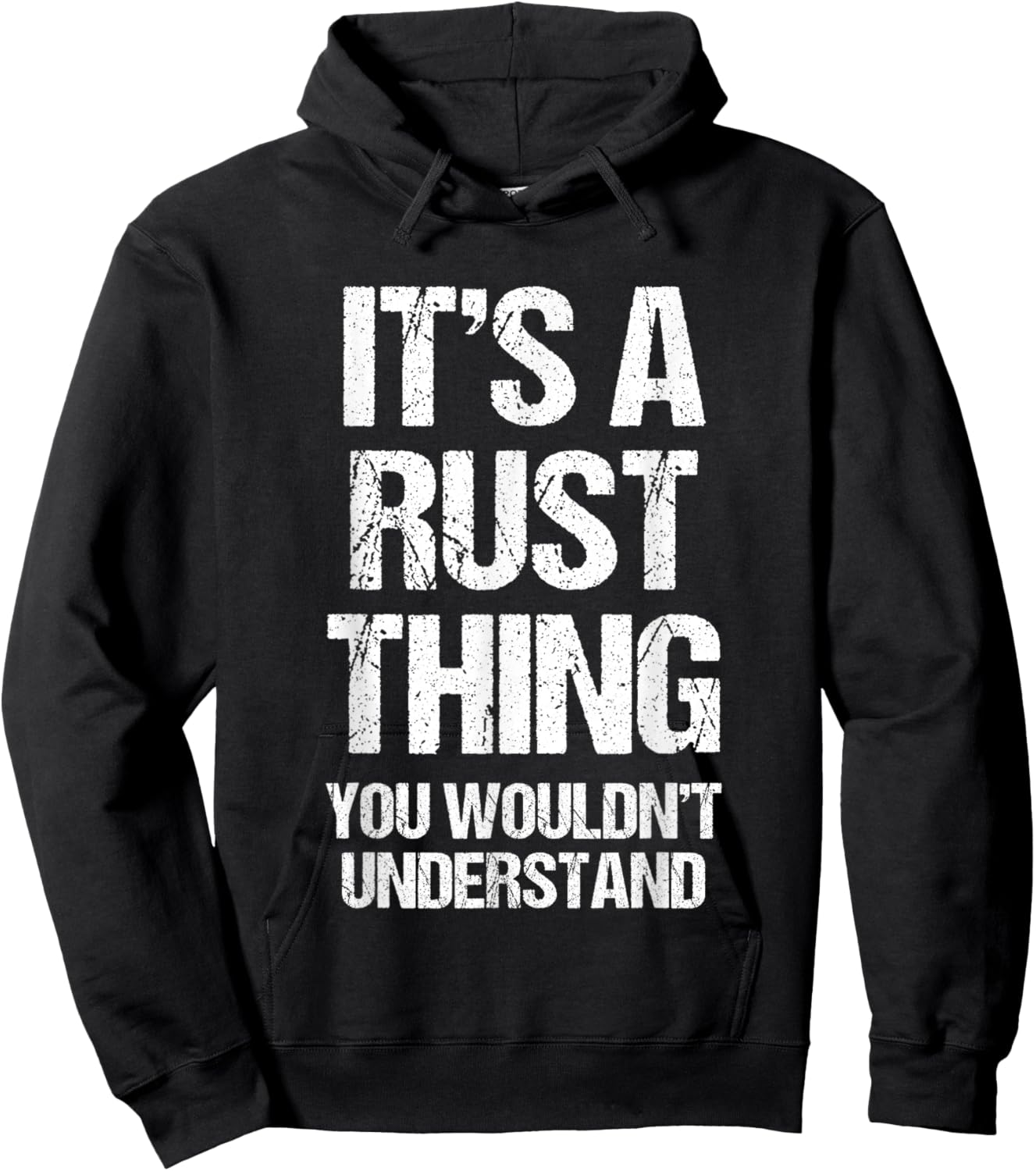 It's A Rust Thing... Funny Gaming Saying Gamer Sports Meme Hoodie - Hoodie | Black