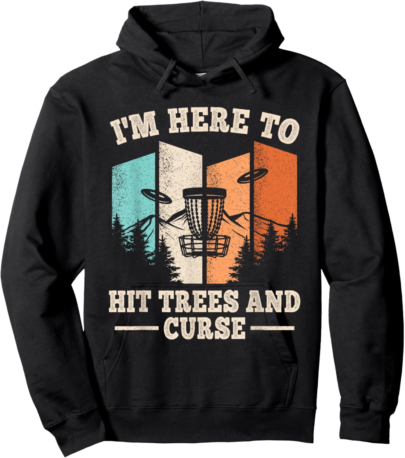 Funny Disc Golf I'm Here To Hit Trees And Curse Men Women Hoodie - Hoodie | Black