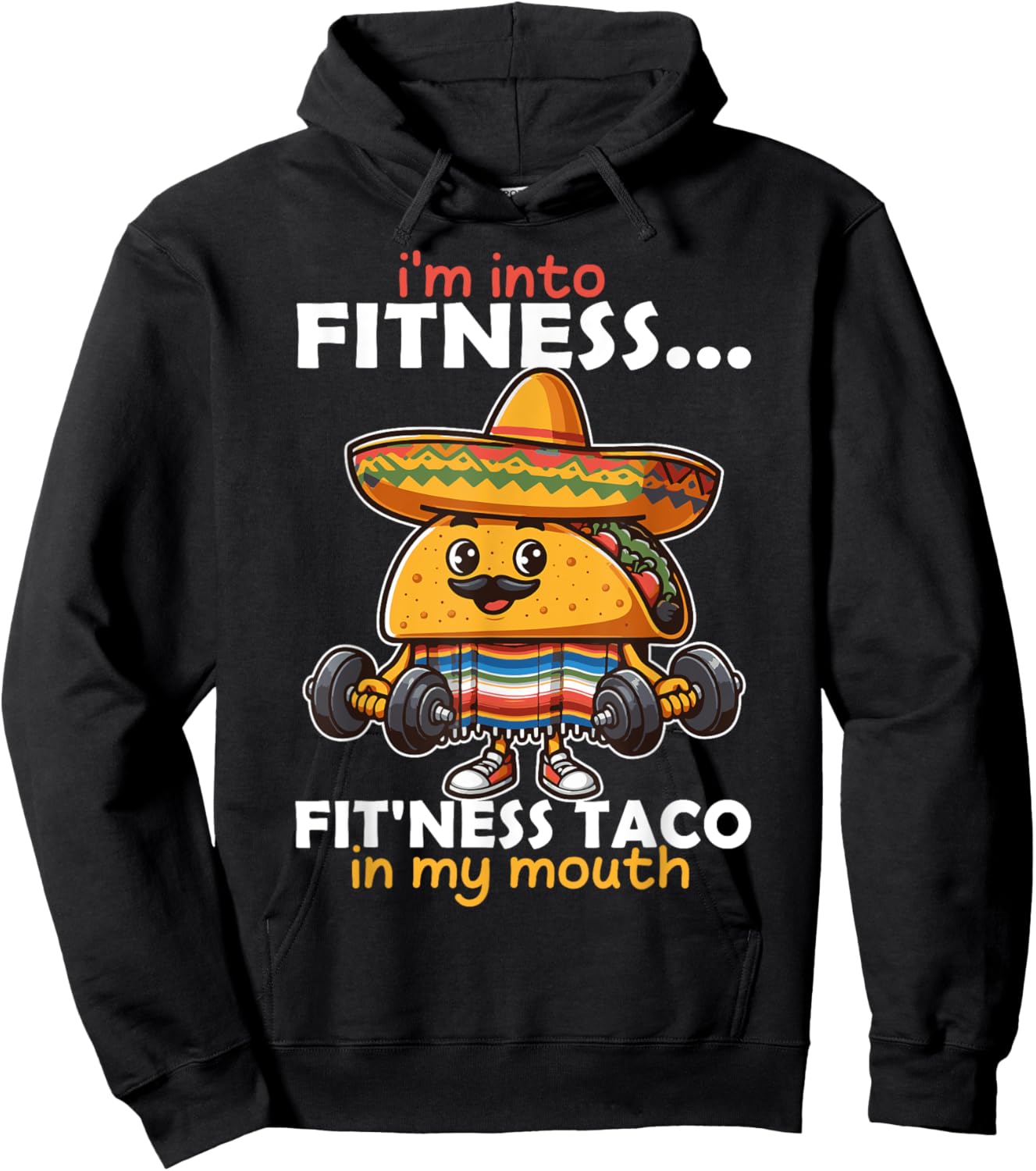 I'm into fitness... fit'ness Taco in my mouth Cinco de Mayo Hoodie - Hoodie | Black