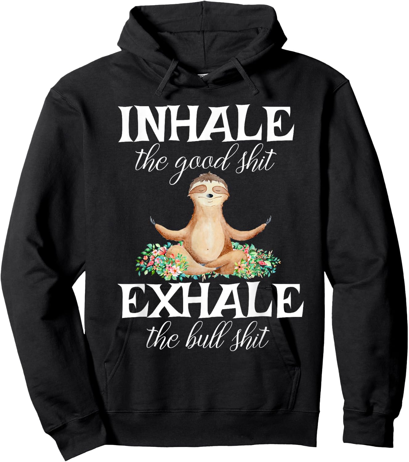 Inhale Good Shit Exhale Bull Shit Funny Sarcastic Yoga Sloth Hoodie - Hoodie | Black