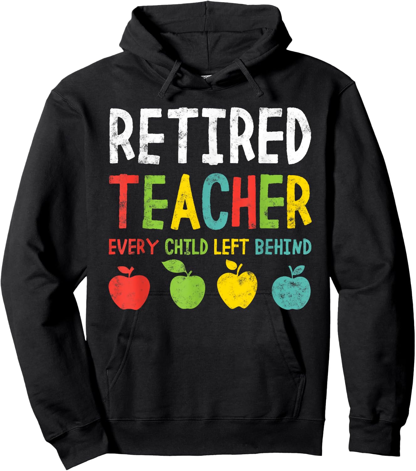 Funny Retired Teacher Every Child Left Behind Men Women Hoodie - Hoodie | Black
