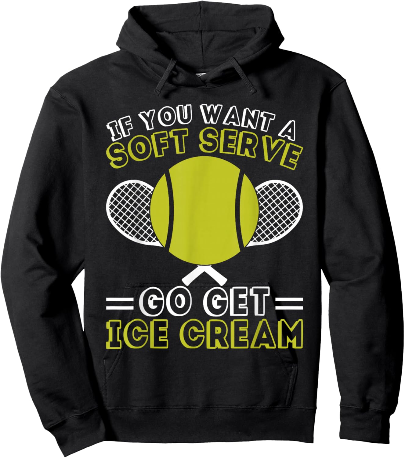 If You Want A Soft Serve Go Get Ice Cream Funny Tennis Hoodie - Hoodie | Black