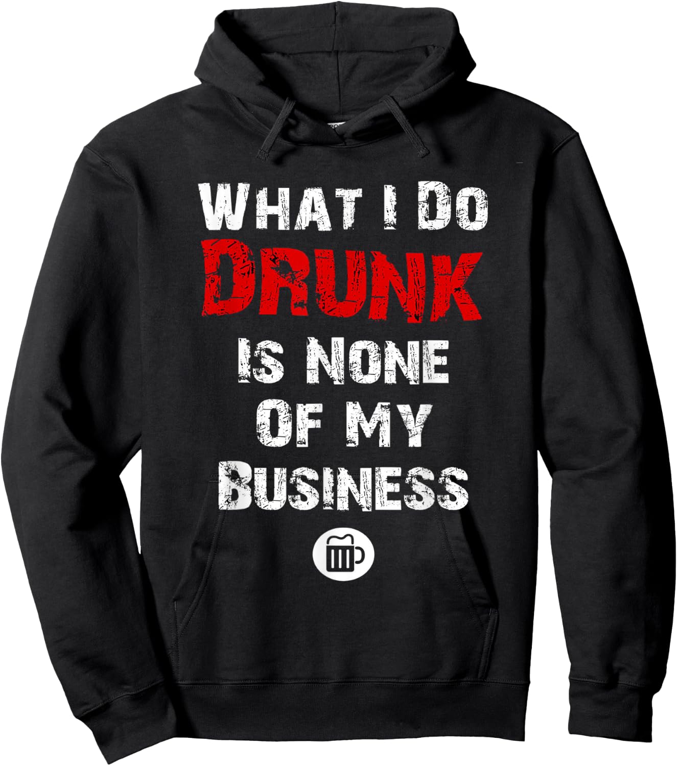 What I do drunk is NONE of MY Business , Beer Shirts Hoodie - Hoodie | Black