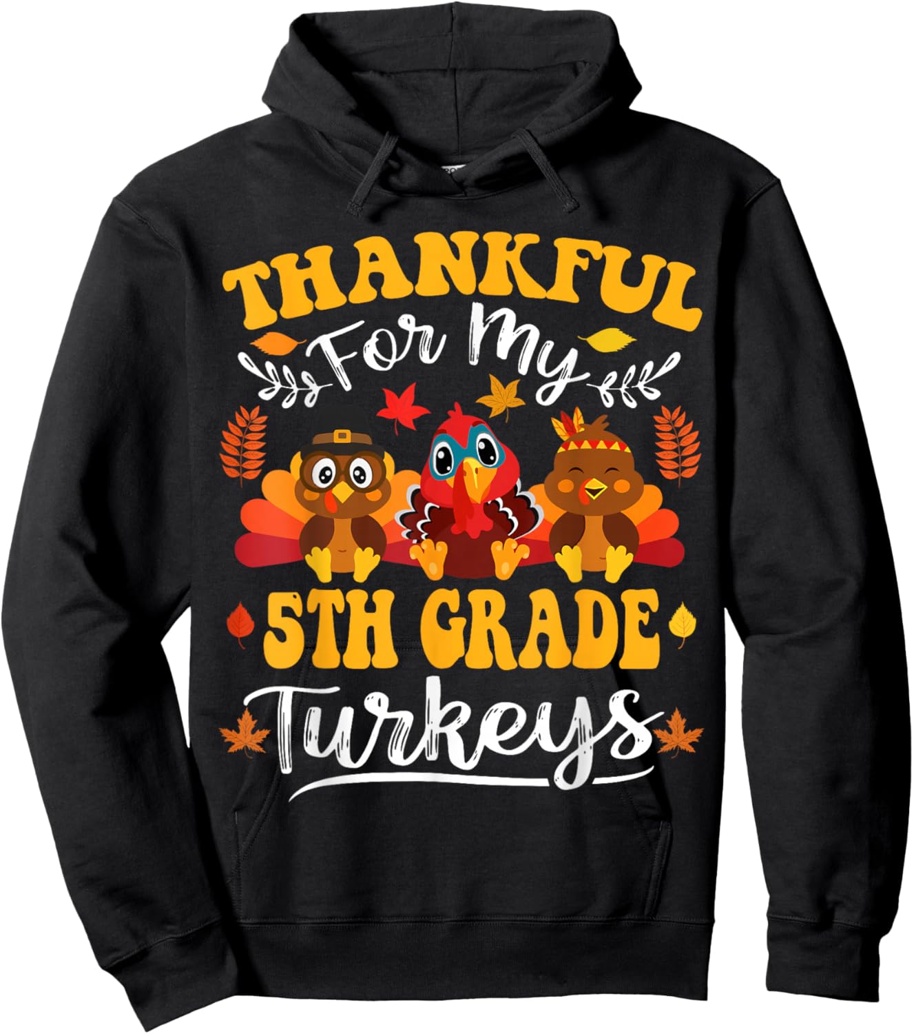 Thankful For My 5th Grade Turkeys Thanksgiving Teacher Fall Hoodie - Hoodie | Black