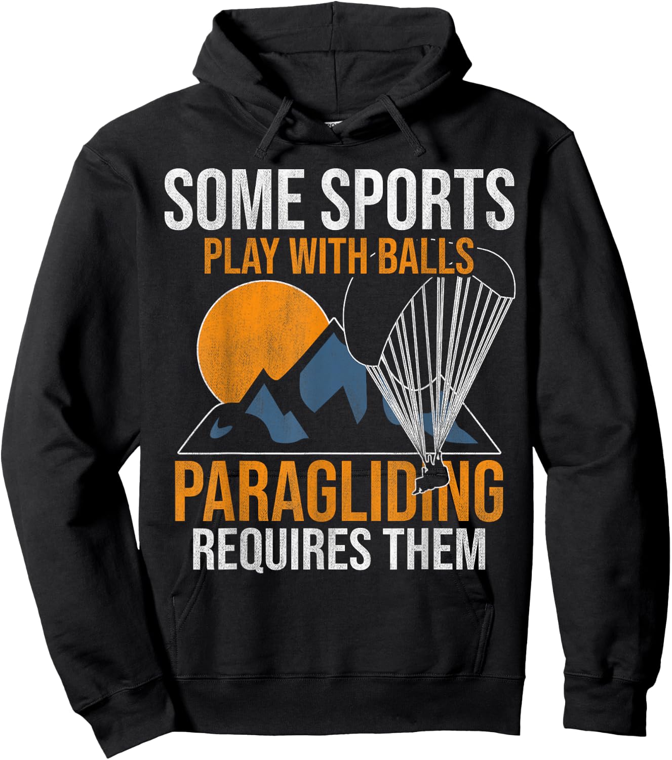 Some Sports Play With Balls Paragliding Requires Them Hoodie - Hoodie | Black