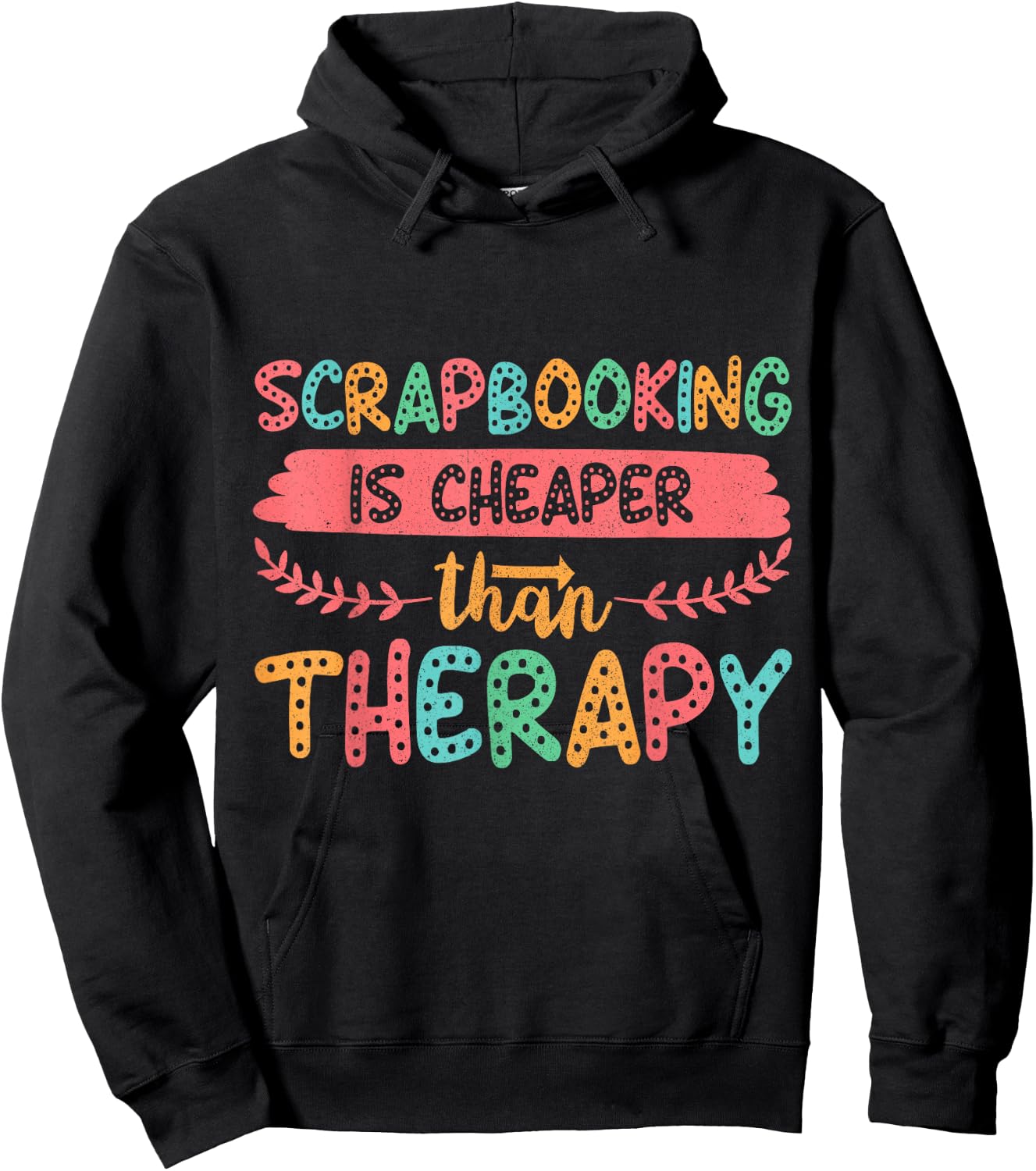 Scrapbooking is Cheaper Than Therapy Scrapbook Hoodie - Hoodie | Black